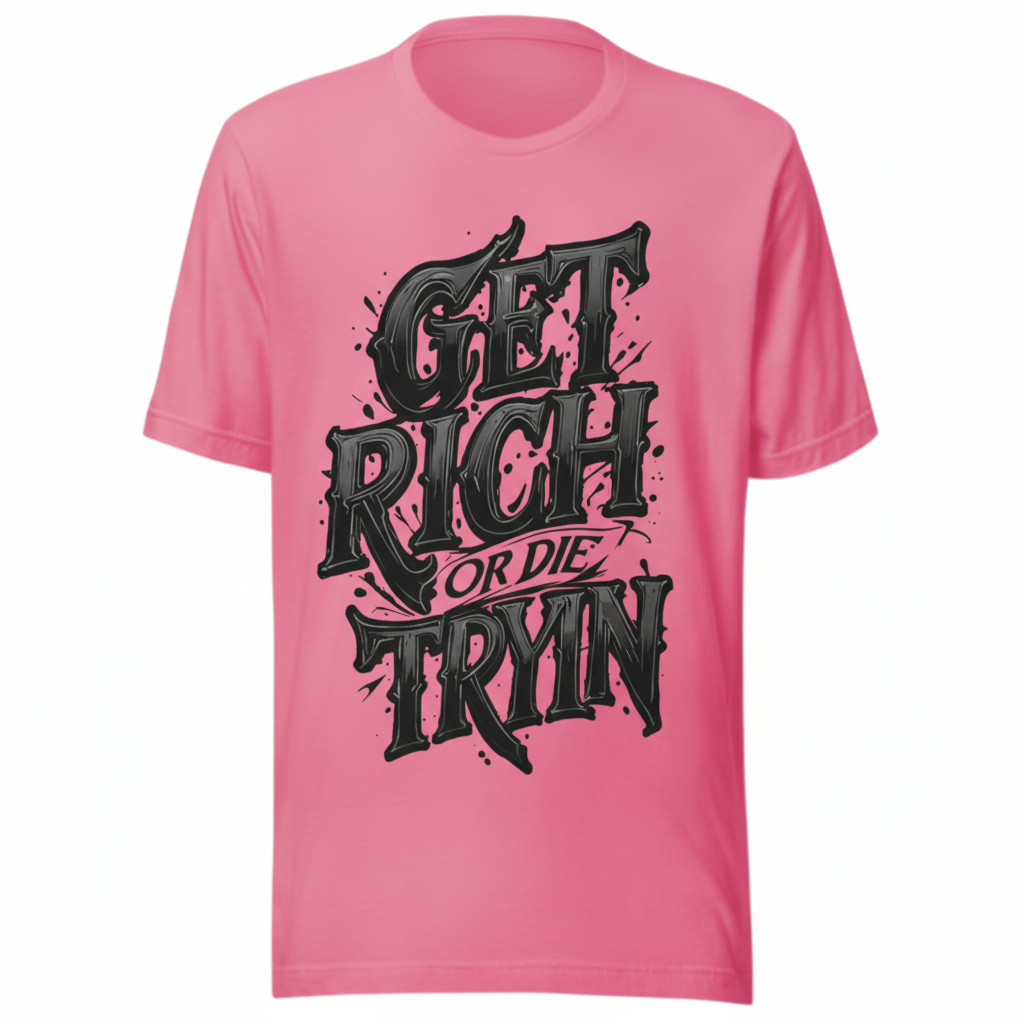 Pink custom printed t-shirt GET RICH OR DIE TRYIN design stylish cotton shirt